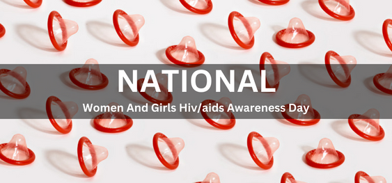 National Women And Girls Hiv/aids Awareness Day [राष्ट्रीय महिला एवं बालिका एचआईवी/एड्स जागरूकता दिवस]